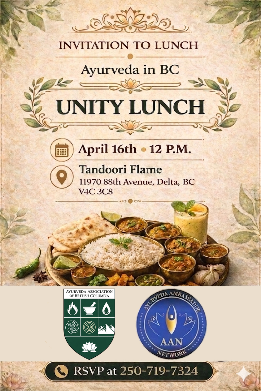 Ayurveda in BC Unity Lunch — April 16, 12 PM, Tandoori Flame, Delta BC. RSVP 250-719-7324